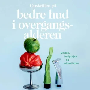 Opskriften på bedre hud i overgangsalderen