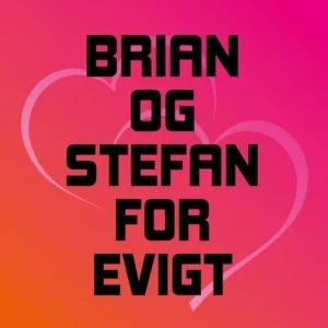 Brian og Stefan for evigt