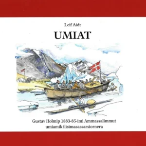 UMIAT - Gustav Holmip 1883-85-imi Ammassalimmut umiamik ilisimasassarsiornera