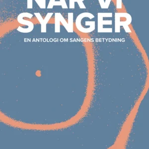 Når vi synger - en antologi om sangens betydning