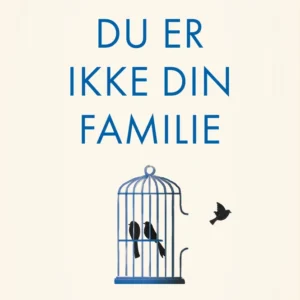 Du er ikke din familie