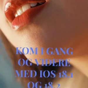 Kom i gang og videre med iOS 18.1 og 18.2