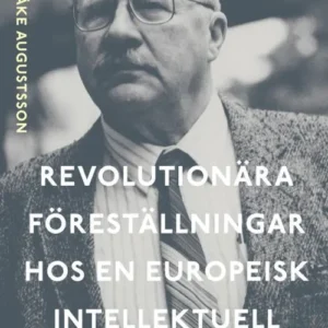 Revolutionära föreställningar hos en europeisk intellektuell : om Jan Myrdal