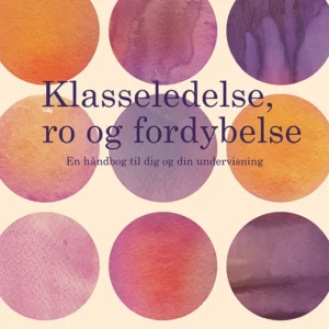 Klasseledelse, ro og fordybelse