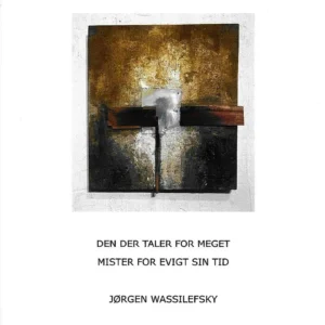 DEN DER TALER FOR MEGET MISTER FOR EVIGT SIN TID