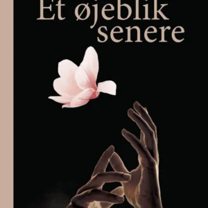 Et øjeblik senere