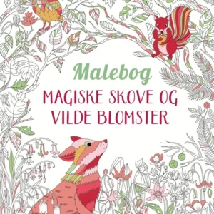 Malebog: Magiske skove og vilde blomster