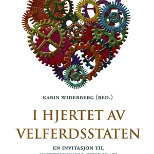 I hjertet av velferdsstaten : en invitasjon til institusjonell etnografi
