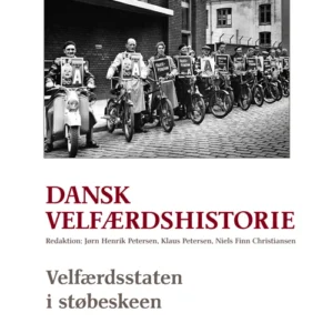 Dansk velfærdshistorie. Velfærdsstaten i støbeskeen