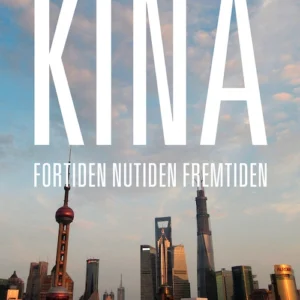 Kina - fortiden, nutiden, fremtiden