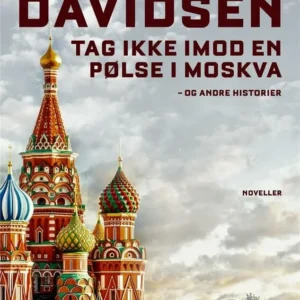 Tag ikke imod en pølse i Moskva - og andre historier