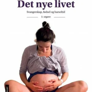 Det nye livet : svangerskap, fødsel og barseltid