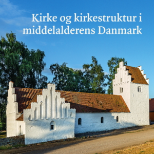 Kirke og kirkestruktur i middelalderens Danmark