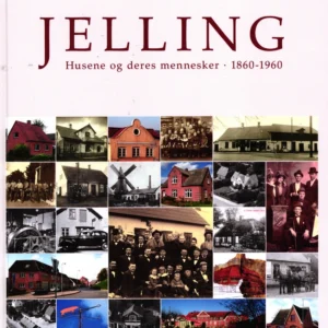 Jelling - Husene og deres mennesker - 1860 - 1960