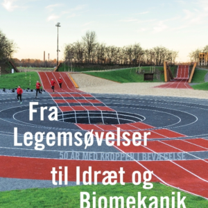 Fra Legemsøvelser til Idræt og Biomekanik