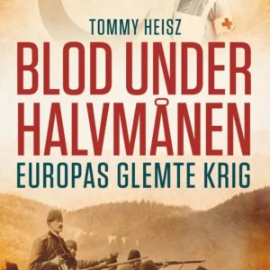 Blod under halvmånen - Europas glemte krig