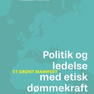 Politik og ledelse med etisk dømmekraft