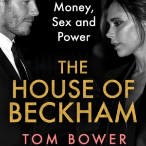 The House of Beckham: Money, Sex and Power