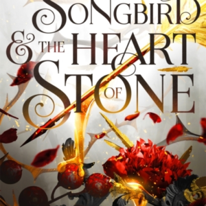The Songbird and the Heart of Stone