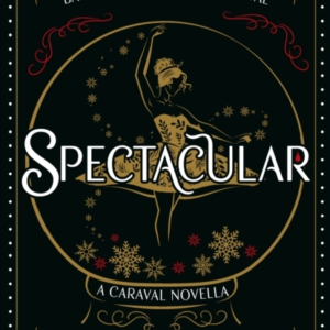 Spectacular - Return to Caraval Edition