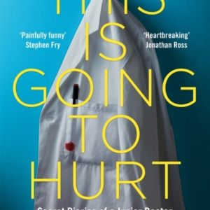 This is Going to Hurt: Secret Diaries of a Junior Doctor