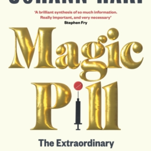 Magic Pill: The Extraordinary Benefits and Disturbing Risks of the New Weight Loss Drugs