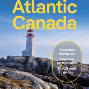 Atlantic Canada: Nova Scotia, New Brunswick, Prince Edward Island & Newfoundland & Labrador