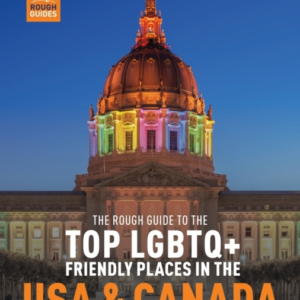 Top LGBTQ+ Friendly Places in the USA & Canada, Rough Guide