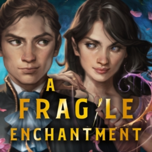 A Fragile Enchantment