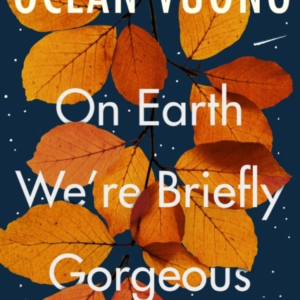 On Earth We're Briefly Gorgeous