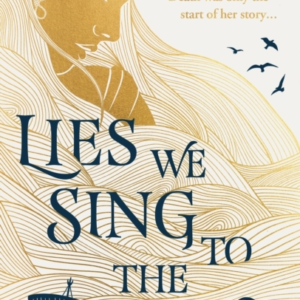 Lies We Sing to the Sea