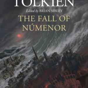 The Fall of Numenor: and Other Tales from the Second Age of Middle-earth - Illustrated Edition
