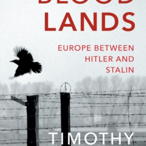 Bloodlands: Europe between Hitler and Stalin