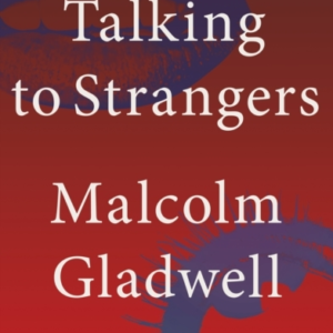Talking to Strangers: What We Should Know about the People We Don't Know