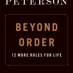 Beyond Order: 12 More Rules for Life