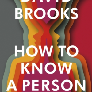 How To Know a Person: The Art of Seeing Others Deeply and Being Deeply Seen