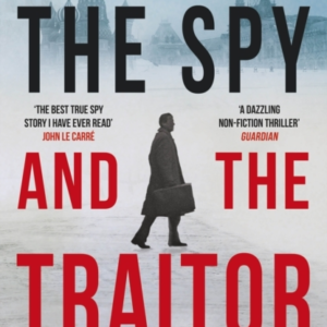 The Spy and the Traitor: The Greatest Espionage Story of the Cold War
