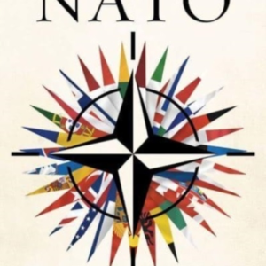 NATO: From Cold War to Ukraine, a History of the World's Most Powerful Alliance