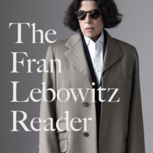 The Fran Lebowitz Reader