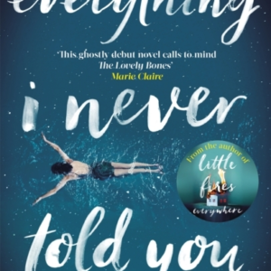 Everything I never told you