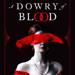 A Dowry of Blood