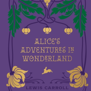 Alice'S Adventures In Wonderland And Through The Looking Glass