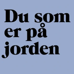 Du som er på jorden