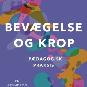 Bevægelse og krop i pædagogisk praksis