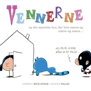 Vennerne og det mystiske hus, som blev større og større og ...