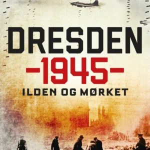Dresden 1945 - Ilden og mørket