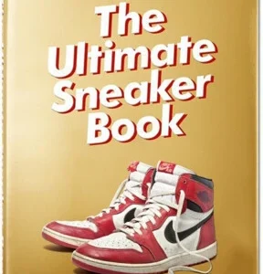 Sneaker Freaker. The Ultimate Sneaker Book