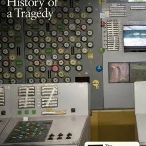 Chernobyl: History of a Tragedy
