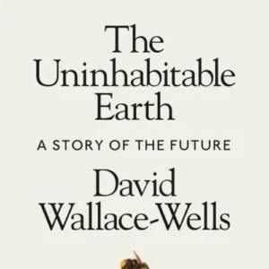 The Uninhabitable Earth: A Story of the Future