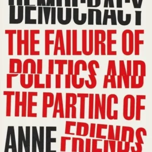 Twilight of Democracy: The Failure of Politics and the Parting of Friends
